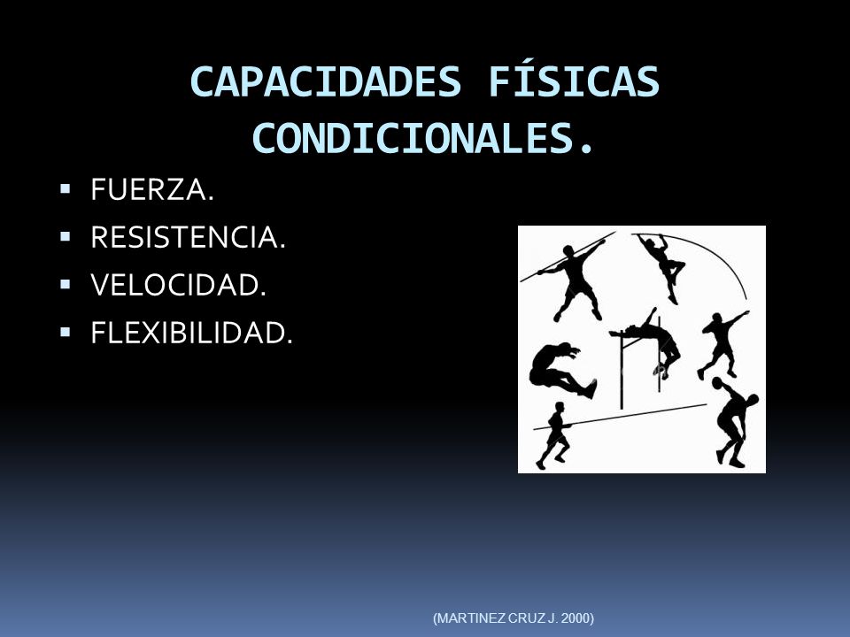 Flexibilidad condicionales resistencia fisicas capacidades fuerza velocidad y